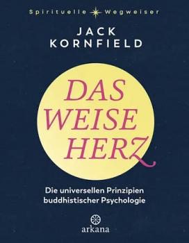 Jack Kornfield , Elisabeth Liebl : Das weise Herz
