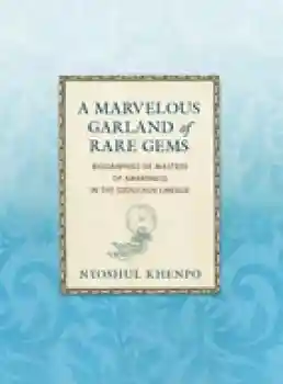 Nyoshul Khenpo Rinpoche : A Marvelous Garland of Rare Gems