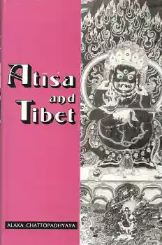Alaka Chattopadhyaya : Atisa and Tibet