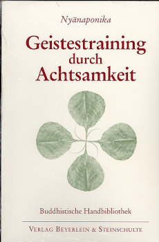 Nyanaponika : GEISTESTRAINING DURCH ACHTSAMKEIT