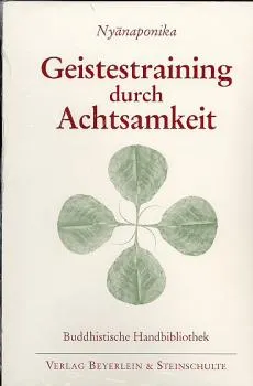 Nyanaponika : GEISTESTRAINING DURCH ACHTSAMKEIT