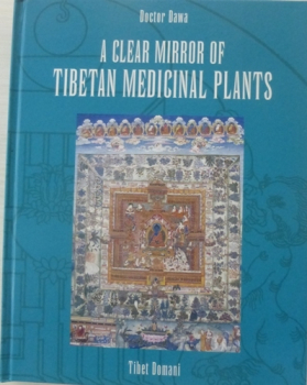 Dawa : A Clear Mirror of Tibetan Medicinal Plants Vol 1