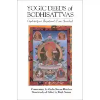 Yogic Deeds of Bodhisattvas: Gyel-Tsap on Aryadeva's Four Hundred