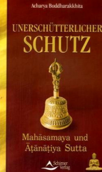 Buddharakkhita, Acharya  : Unerschütterlicher Schutz .