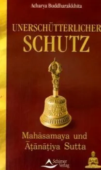 Buddharakkhita, Acharya : Unerschütterlicher Schutz .
