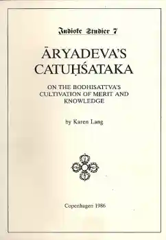 Prof. Karen Lang : Aryadeva : Die 400 Verse mit Kommentar (eng.)