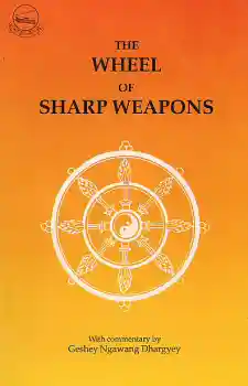 Geshe Ngawang Dhargyey : The Wheel of Sharp Weapons