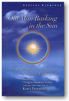 Keith Dowman : OLD MAN BASKING IN THE SUN: Longchenpa's Treasury of Natural Perfection - Used