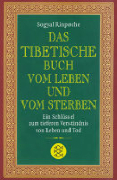 Sogyal Rinpoche - Das tibetische Buch vom Leben und vom Sterben