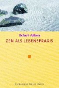 Aitken, Robert  : Zen als Lebenspraxis