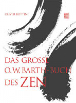 Bottini, Oliver : Das große O. W. Barth-Buch des Zen