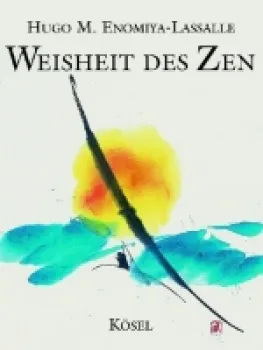 Enomiya-Lassalle, Hugo M. : Weisheit des Zen