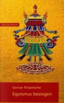 Gonsar Rinpoche : Egoismus besiegen (Gebraucht)