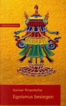 Gonsar Rinpoche : Egoismus besiegen (Gebraucht)