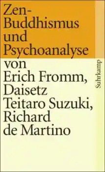 Fromm, Erich ; Suzuki, Daisetz Teitaro : Zen-Buddhismus und Psychoanalyse