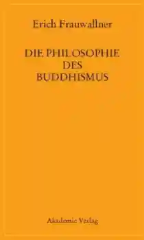 Erich Frauwallner : Die Philosophie des Buddhismus