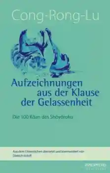 Dietrich Roloff : Cong-Rong-Lu - Aufzeichnungen aus der Klause der Gelassenheit