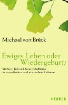 Brück, Michael von  :  Ewiges Leben oder Wiedergeburt?