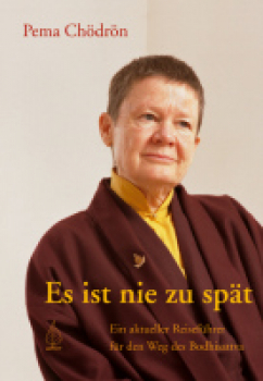 Chödrön, Pema : Es ist nie zu spät