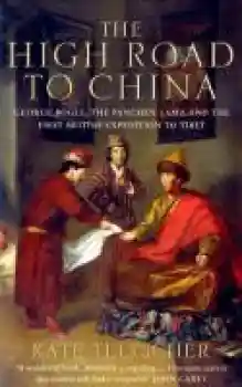Teltscher, Kate : The High Road to China
