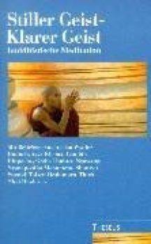 Alfred Weil (Hrsg) : Stiller Geist, Klarer Geist. Buddhistische Meditation
