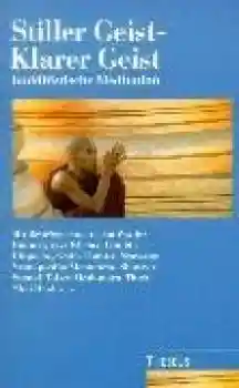 Alfred Weil (Hrsg) : Stiller Geist, Klarer Geist. Buddhistische Meditation