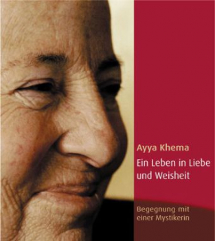 Ayya Khema : Ein Leben in Liebe und Weisheit