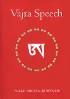 Tulku Urgyen Rinpoche : Vajra Speech