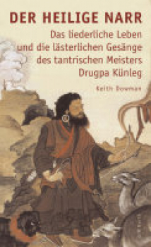 Dowman, Keith : Drukpa Künleg - Der heilige Narr