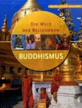 Tworuschka, Monika ; Tworuschka, Udo : Die Welt der Religionen - Buddhismus .