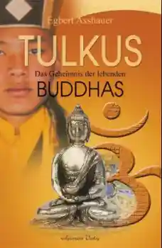 Egbert Asshauer: Tulkus - Das Geheimnis der lebenden Buddhas