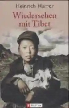 Harrer, Heinrich : Wiedersehen mit Tibet .