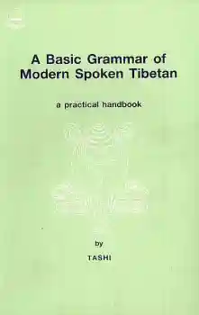 Tashi : A Basic Grammar of Modern Spoken Tibetan