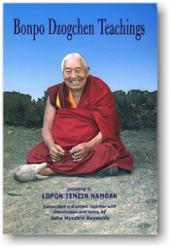 Lopon Tenzin Namdak : BONPO DZOGCHEN TEACHINGS