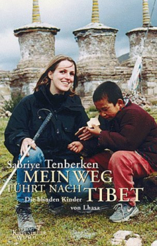 Sabriye Tenberken : Mein Weg führt nach Tibet: Die blinden Kinder von Lhasa