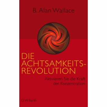 Wallace, B. A. : Die Achtsamkeits-Revolution