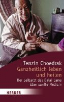 Choedrak, Tenzin : Ganzheitlich leben und heilen