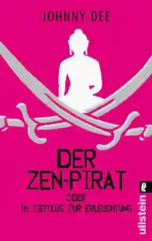 Dee, Johnny : Der Zen-Pirat oder Im Tiefflug zur Erleuchtung