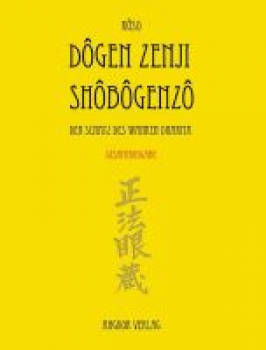 Dogen Zenji : Shobogenzo, Die Schatzkammer des Wahren Dharma