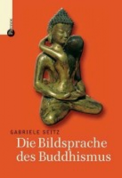 Seitz, Gabriele : Die Bildsprache des Buddhismus