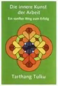 Tarthang Tulku : Die innere Kunst der Arbeit