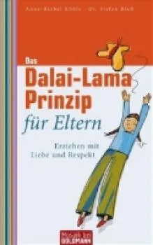 Köhle, Anne-Bärbel ; Rieß, Stefan : Das Dalai-Lama-Prinzip für Eltern
