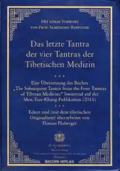 Ploberger, Florian : Das letzte Tantra der vier Tantras der tibetischen Medizin .