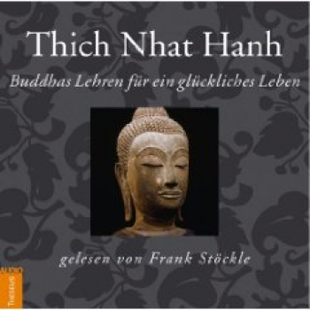 Thich Nhat Hanh : Buddhas Lehren für ein glückliches Leben (CD)