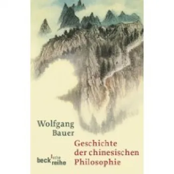 Wolfgang Bauer : Geschichte der chinesischen Philosophie: Konfuzianismus, Daoismus, Buddhismus