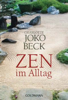 Charlotte Joko Beck : Zen im Alltag
