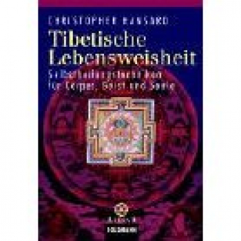 Christopher Hansard : Tibetische Lebensweisheit: Selbstheilungstechniken für Körper, Geist und Seele