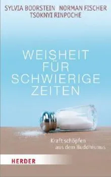 Boorstein, Sylvia ; Fischer, Norman ; Rinpoche, Tsoknyi : Weisheit für schwierige Zeiten