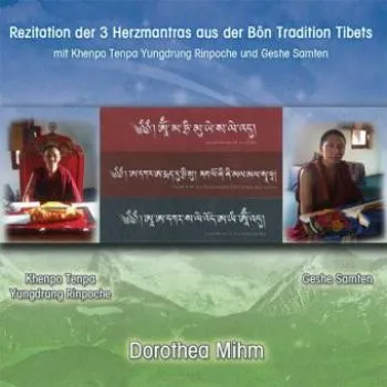 Mihm, Dorothea : Rezitation der 3 Herzmantras aus der Bön Tradition Tibets, 1 Audio-CD