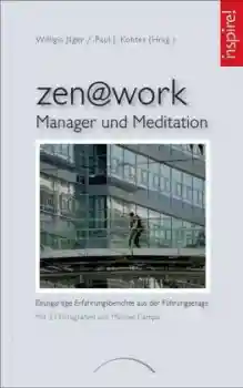 Jäger, Willigis ; Kohtes, Paul J. : zen@work - Manager und Meditation